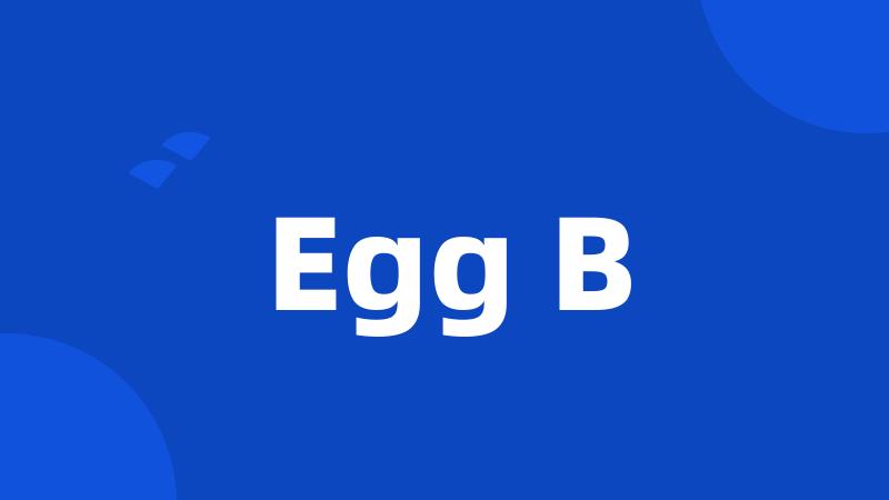 Egg B