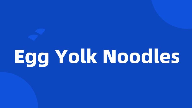 Egg Yolk Noodles