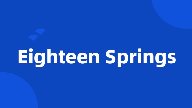 Eighteen Springs
