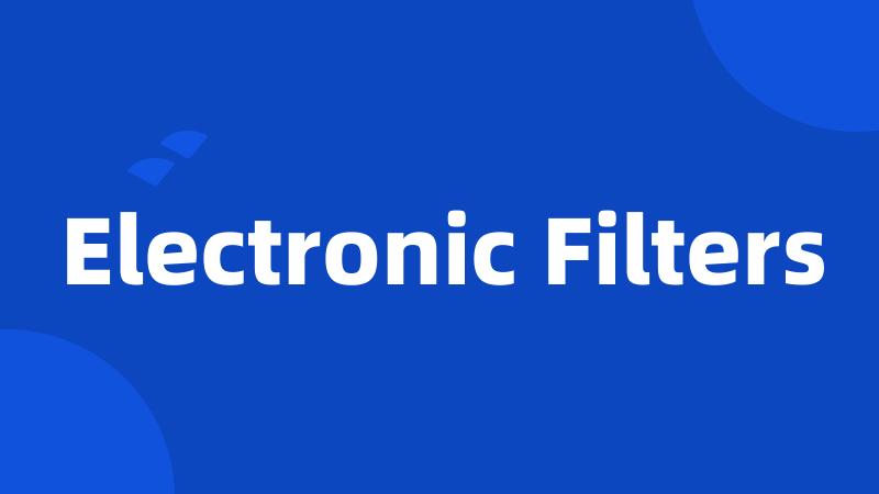 Electronic Filters