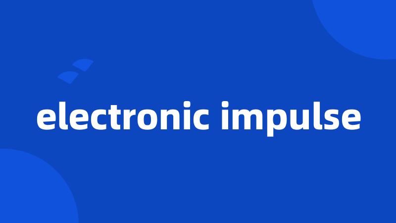 electronic impulse