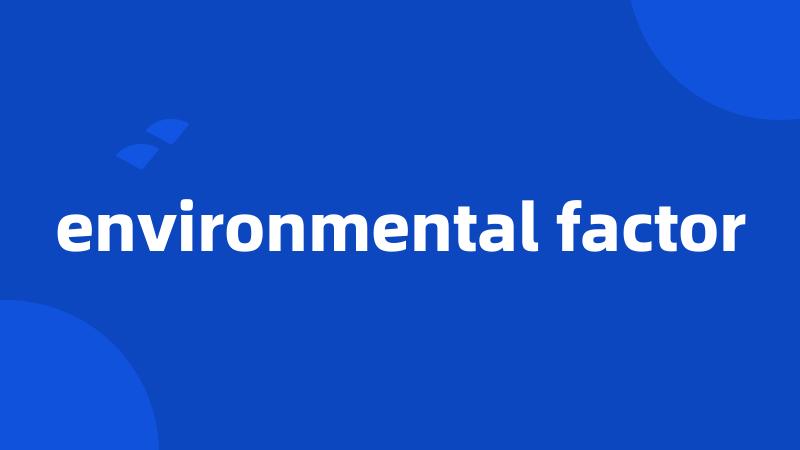 environmental factor