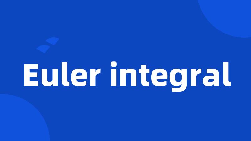 Euler integral