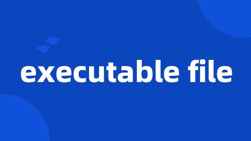 executable file