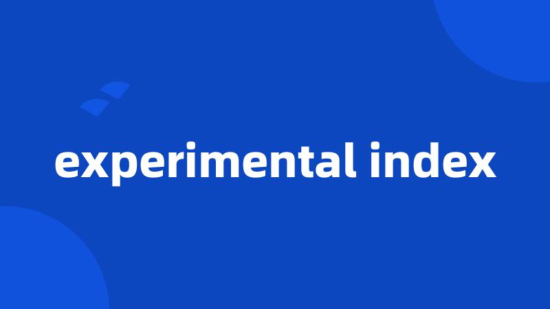 experimental index