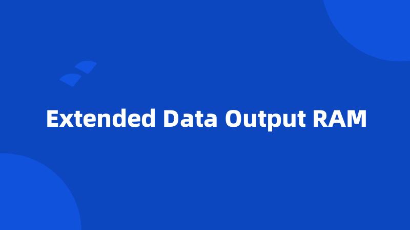 Extended Data Output RAM