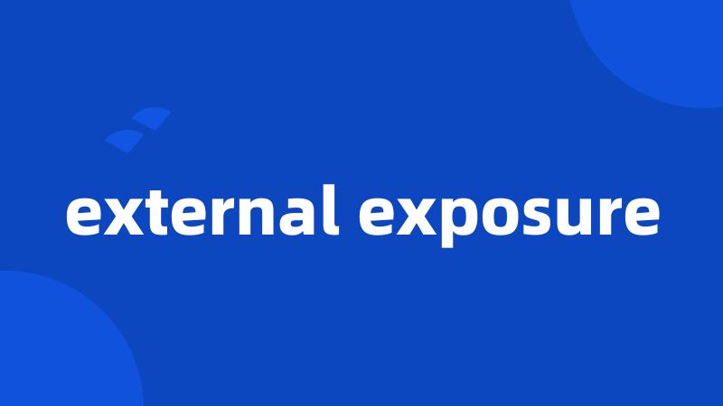 external exposure