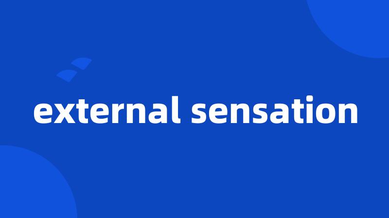 external sensation