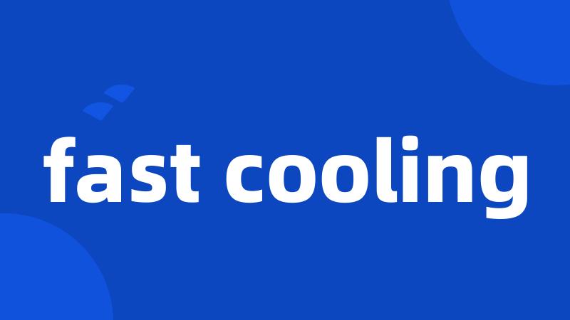 fast cooling