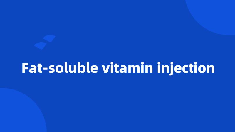 Fat-soluble vitamin injection