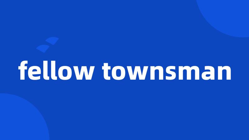 fellow townsman