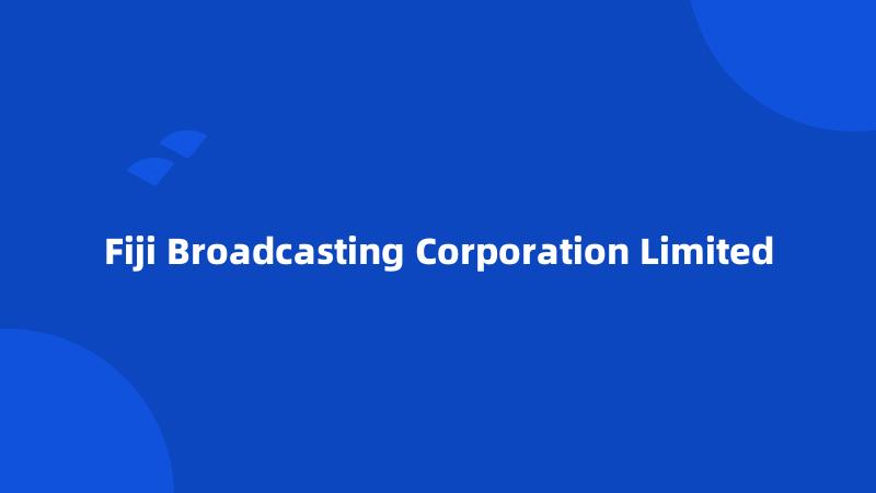 Fiji Broadcasting Corporation Limited