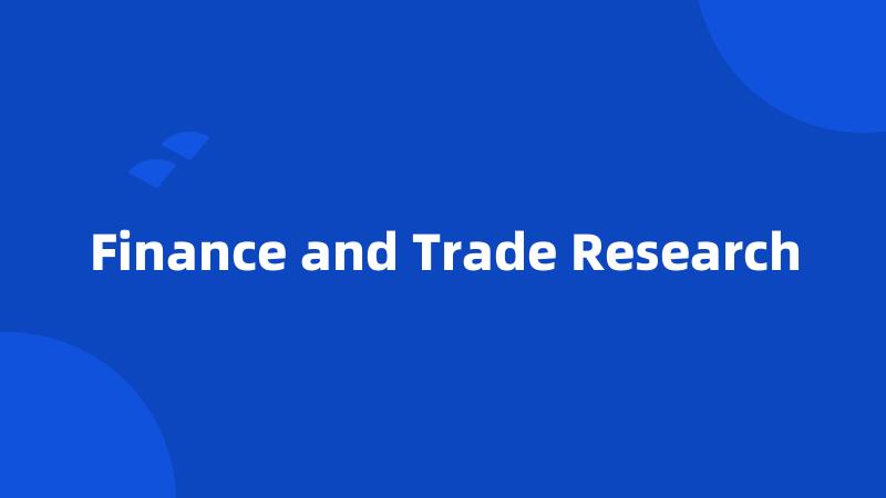 Finance and Trade Research