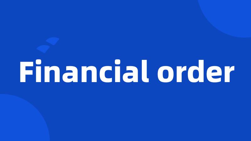Financial order