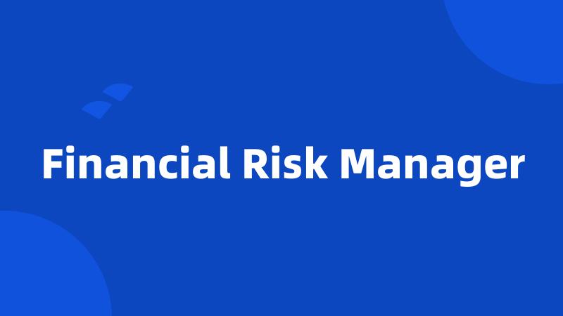 Financial Risk Manager
