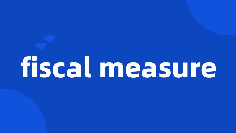 fiscal measure