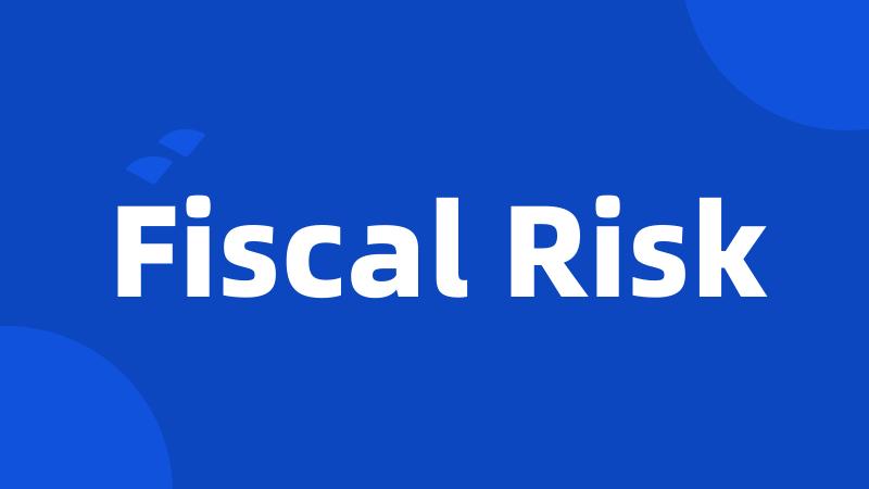 Fiscal Risk