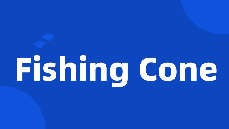 Fishing Cone