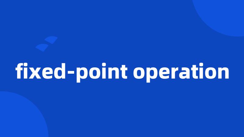 fixed-point operation