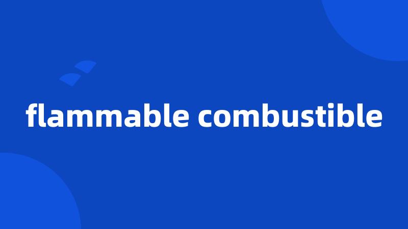 flammable combustible