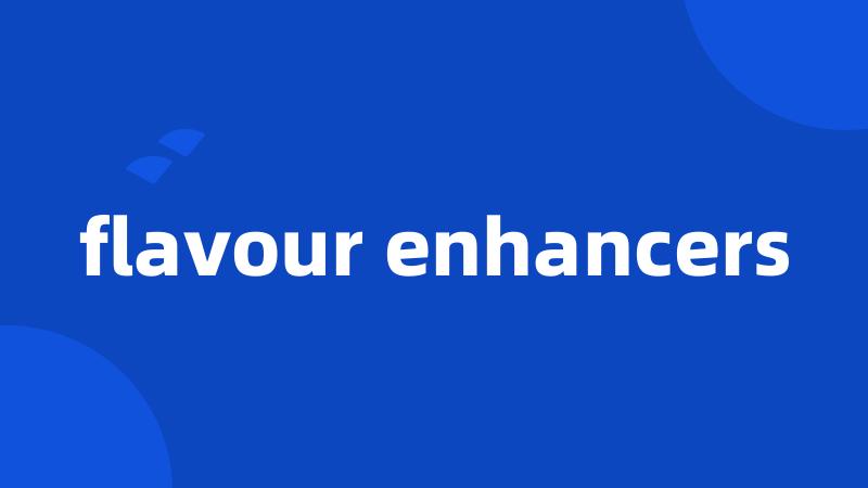 flavour enhancers