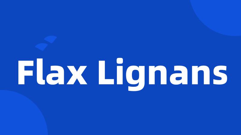 Flax Lignans