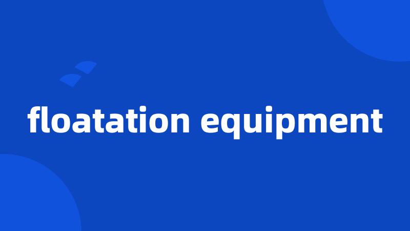 floatation equipment