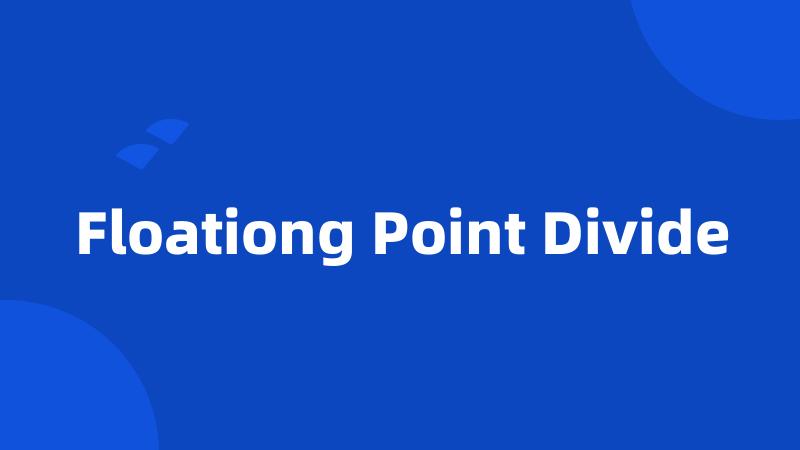 Floationg Point Divide
