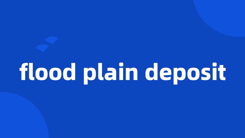 flood plain deposit
