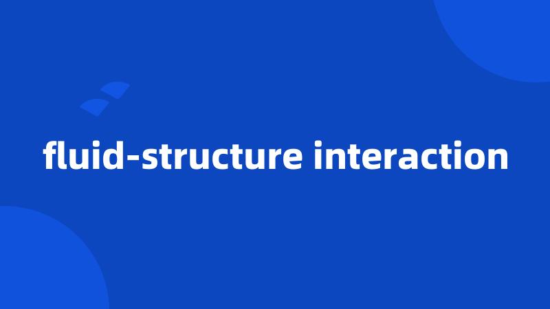 fluid-structure interaction