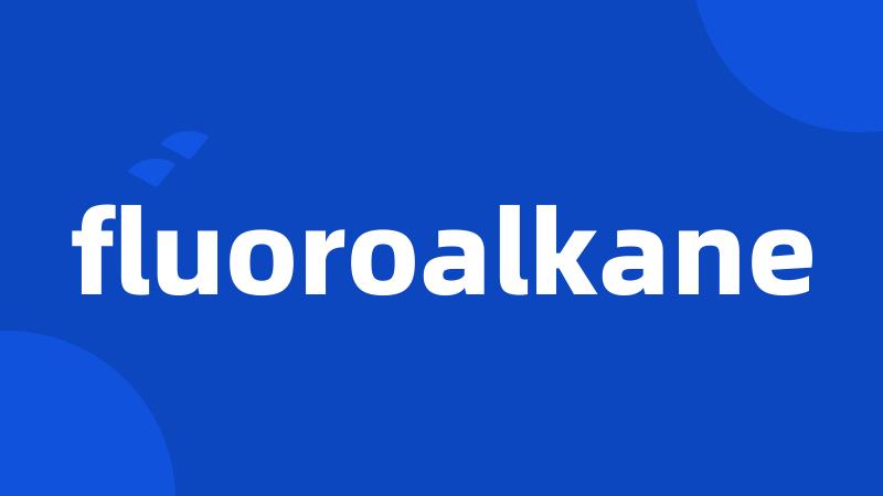 fluoroalkane