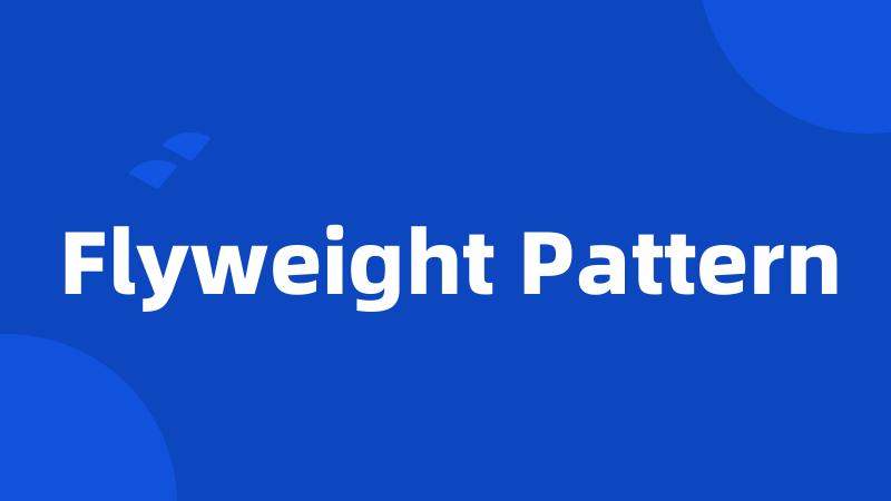 Flyweight Pattern
