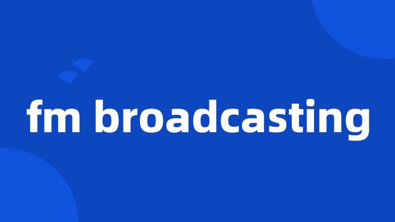 fm broadcasting