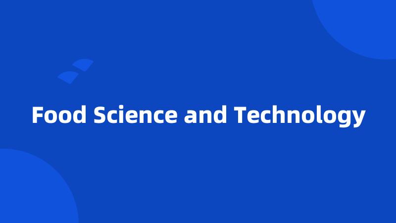 Food Science and Technology