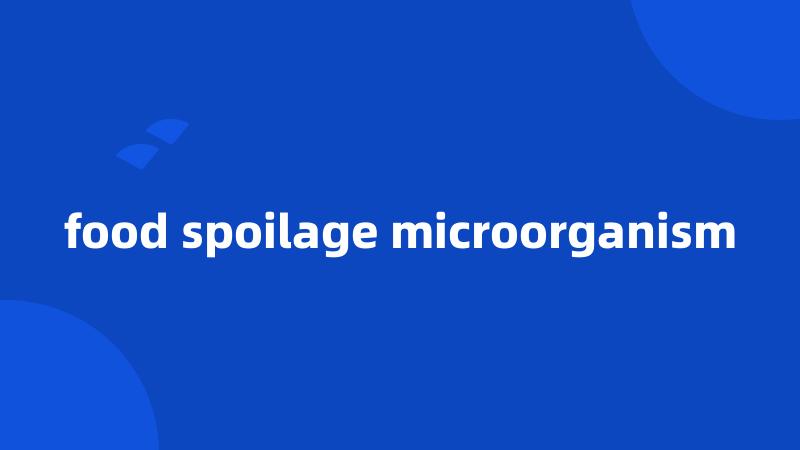 food spoilage microorganism