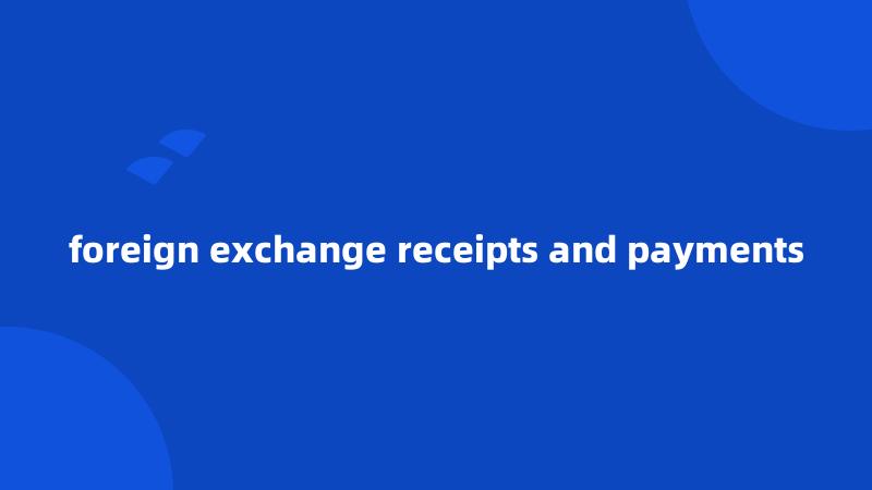foreign exchange receipts and payments