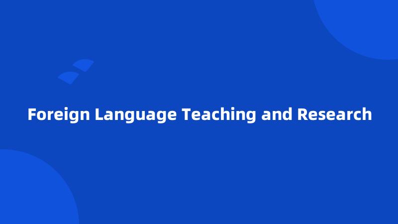 Foreign Language Teaching and Research