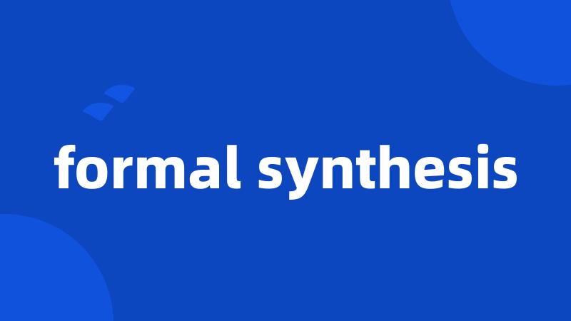formal synthesis