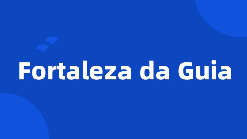 Fortaleza da Guia