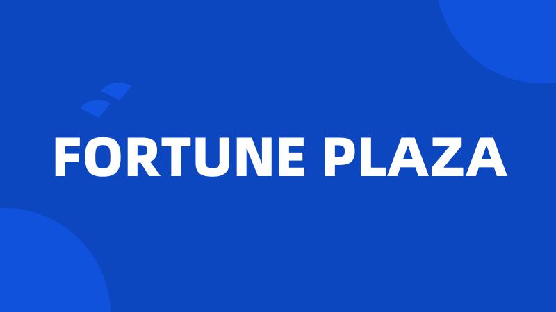 FORTUNE PLAZA
