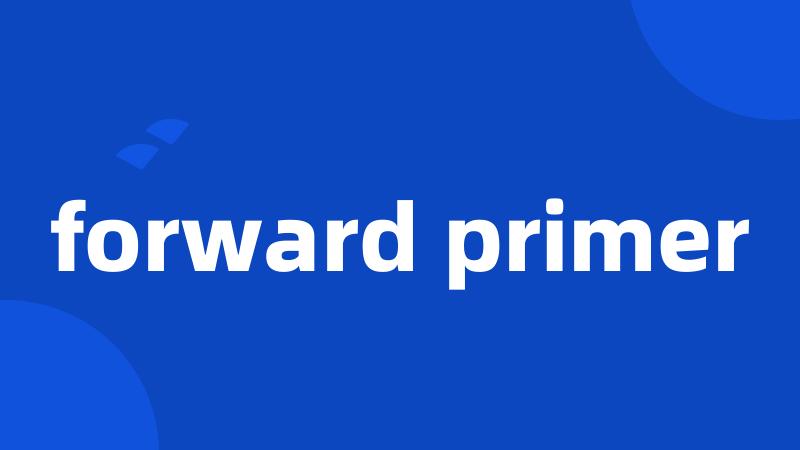 forward primer