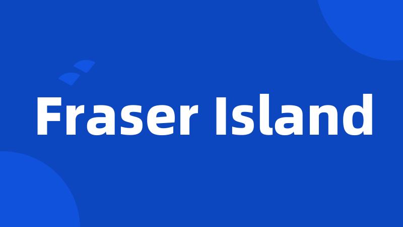 Fraser Island