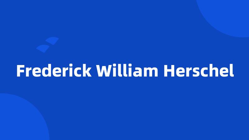 Frederick William Herschel