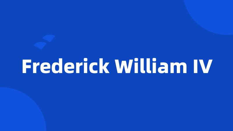 Frederick William IV