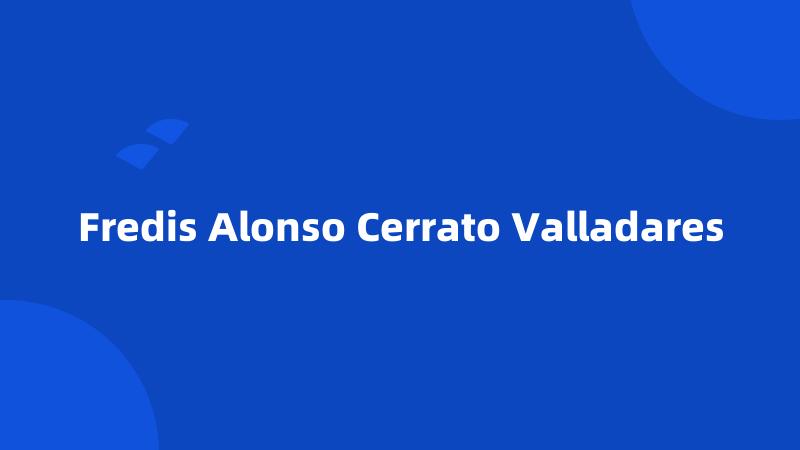 Fredis Alonso Cerrato Valladares