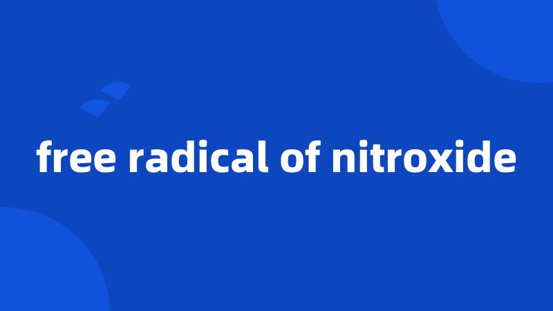 free radical of nitroxide