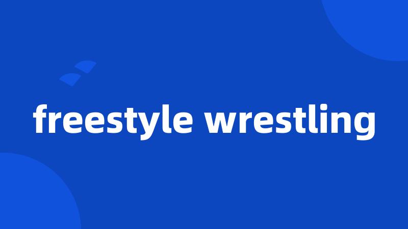 freestyle wrestling