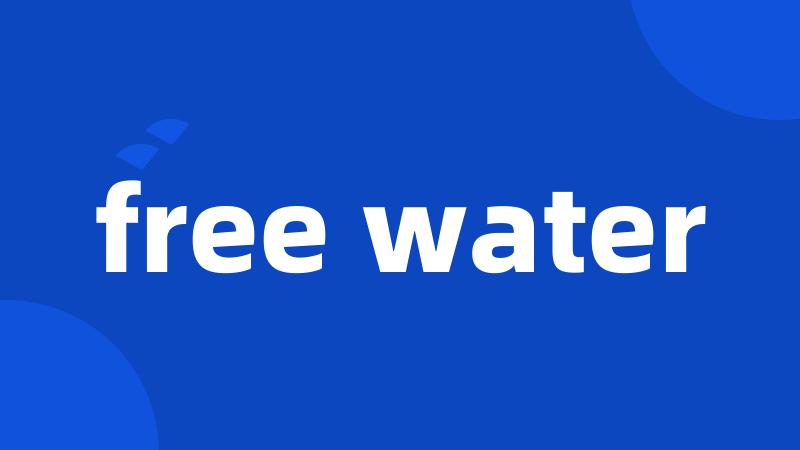 free water