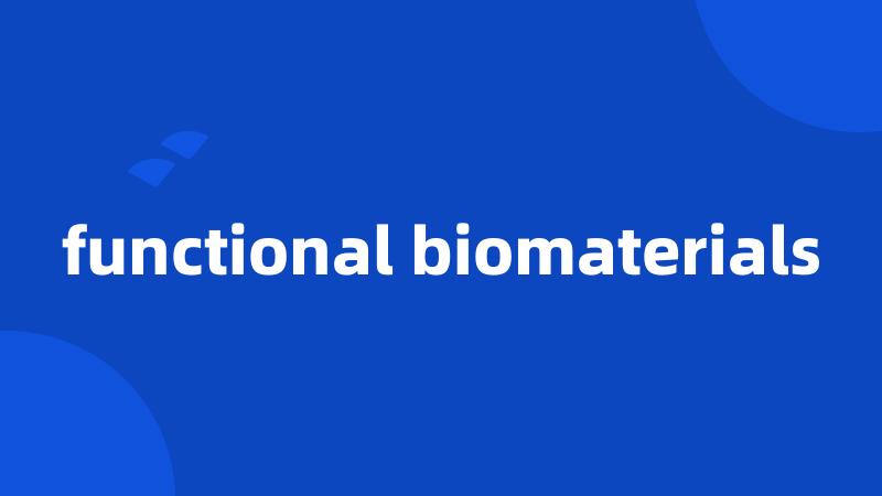 functional biomaterials