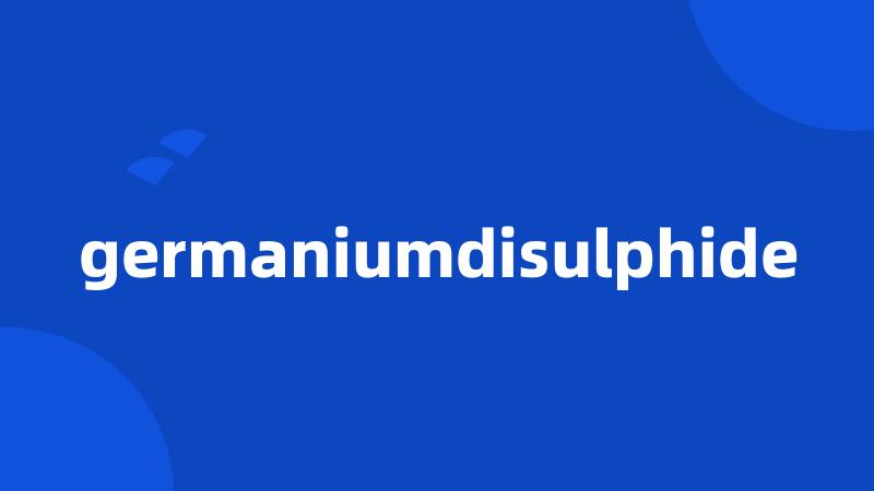 germaniumdisulphide